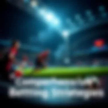 Comprehensive Overview of Betting Strategies Overview of betting strategies